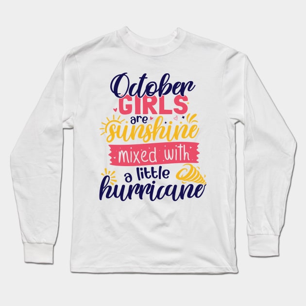 October Girls Are Sunshine Mixed With Hurricane Long Sleeve T-Shirt by Kelleh Co. 